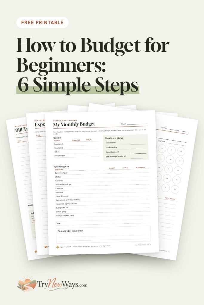 How to budget for beginners, 6 simple steps. The free Monthly Budget Planner, page 1 in front with the bill tracker, expense tracker, sinking funds and savings goal pages behind it.