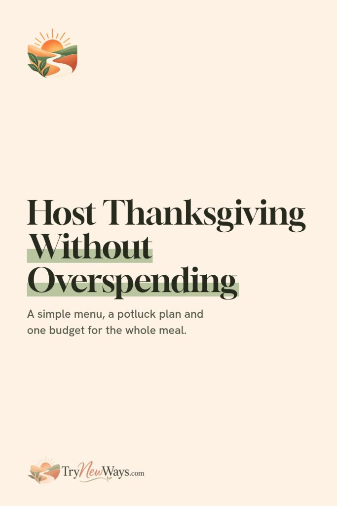 Pin: Host Thanksgiving without overspending. A simple menu, a potluck plan and one budget for the whole meal.